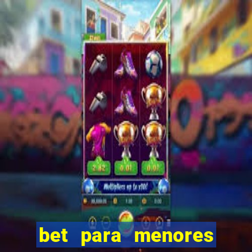 bet para menores de 18